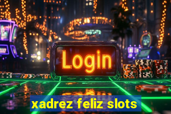 xadrez feliz slots